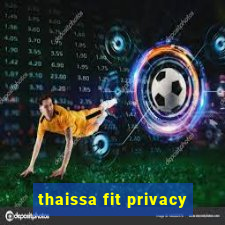 thaissa fit privacy